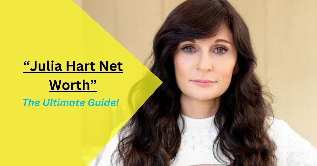 Julia Hart Net Worth – The Ultimate Guide!