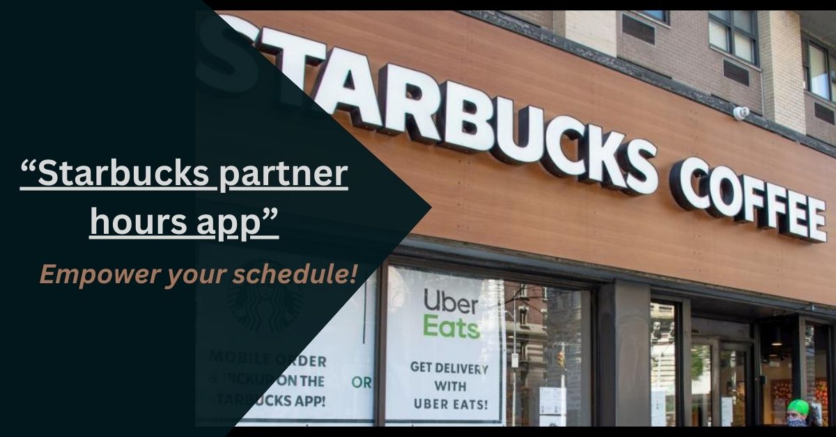 Starbucks partner hours app – Empower your schedule!