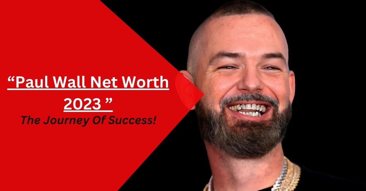 Paul Wall Net Worth 2023 – The Journey Of Success!