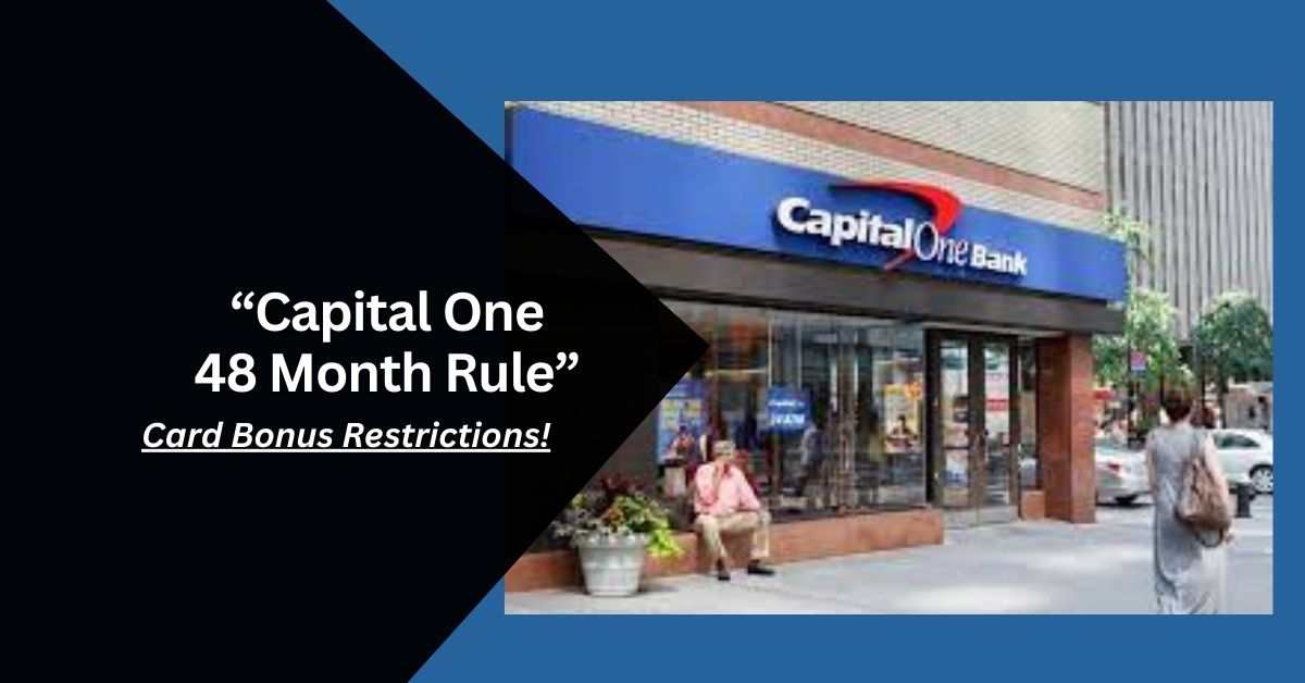 Capital One 48 Month Rule – Card Bonus Restrictions!