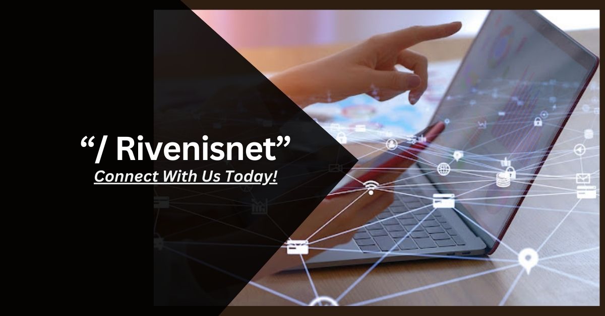 / Rivenisnet – Connect With Us Today!