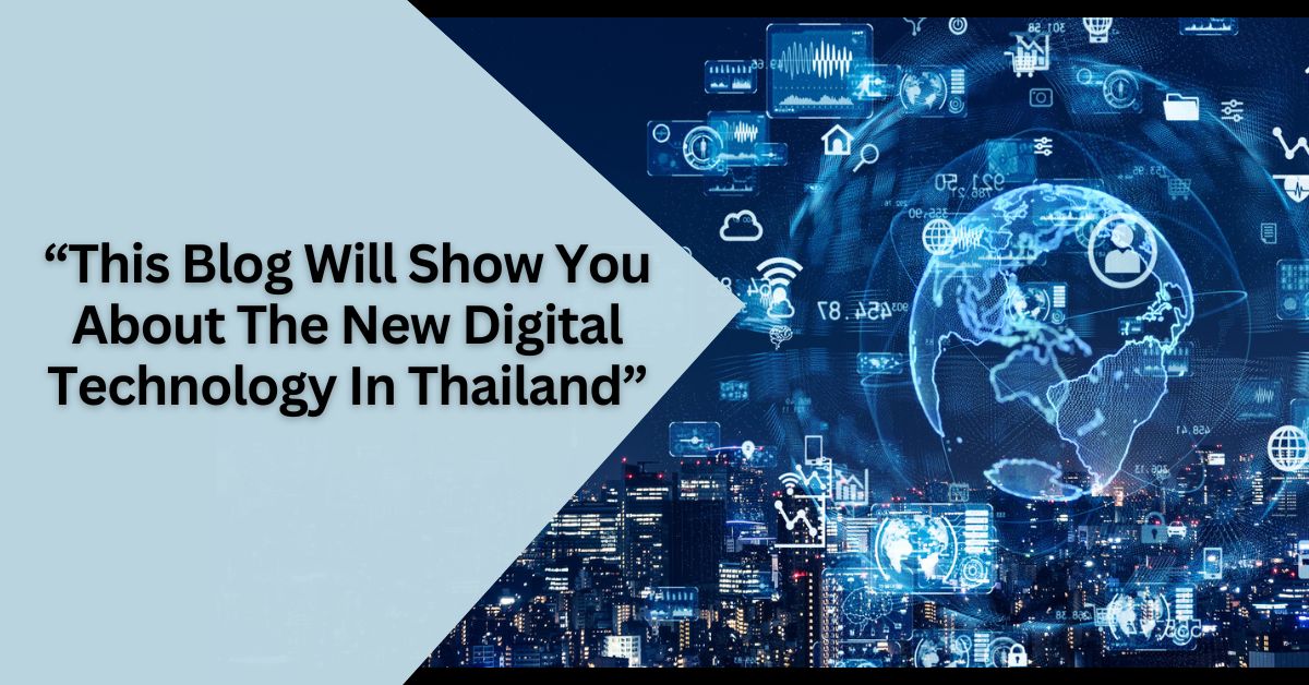 This Blog Will Show You About The New Digital Technology In Thailand