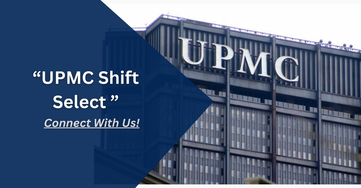 UPMC Shift Select – Connect With Us!