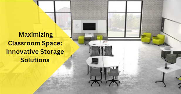  Maximizing Classroom Space: Innovative Storage Solutions