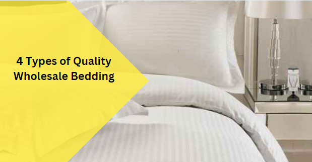 4 Types of Quality Wholesale Bedding