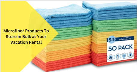 Microfiber Products To Store in Bulk at Your Vacation Rental